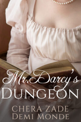 Mr. Darcy’s Dungeon – Darcy and Elizabeth Steamy JAFF